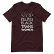 Load image into Gallery viewer, STOP KILLING BLACK TRANS WOMEN shirt