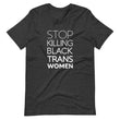 Load image into Gallery viewer, STOP KILLING BLACK TRANS WOMEN shirt