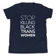 Load image into Gallery viewer, STOP KILLING BLACK TRANS WOMEN youth shirt