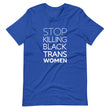 Load image into Gallery viewer, STOP KILLING BLACK TRANS WOMEN shirt