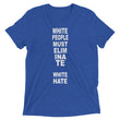 Load image into Gallery viewer, WHITE PEOPLE MUST ELIMINATE WHITE HATE shirt