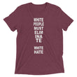 Load image into Gallery viewer, WHITE PEOPLE MUST ELIMINATE WHITE HATE shirt