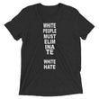Load image into Gallery viewer, WHITE PEOPLE MUST ELIMINATE WHITE HATE shirt