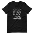 Load image into Gallery viewer, STOP KILLING BLACK TRANS WOMEN shirt