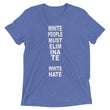 Load image into Gallery viewer, WHITE PEOPLE MUST ELIMINATE WHITE HATE shirt