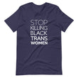 Load image into Gallery viewer, STOP KILLING BLACK TRANS WOMEN shirt
