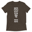 Load image into Gallery viewer, WHITE PEOPLE MUST ELIMINATE WHITE HATE shirt
