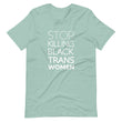 Load image into Gallery viewer, STOP KILLING BLACK TRANS WOMEN shirt