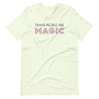 Load image into Gallery viewer, TRANS PEOPLE ARE MAGIC shirt