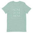 Load image into Gallery viewer, NONE OF THE ABOVE shirt