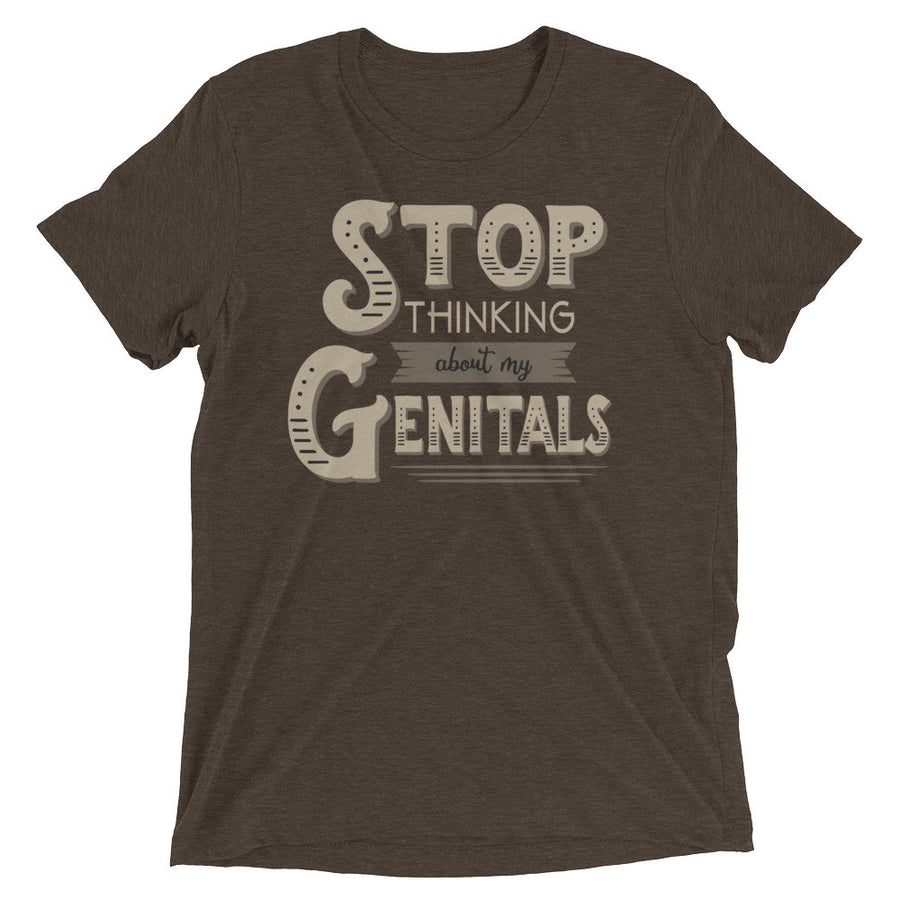 STOP THINKING ABOUT MY GENITALS shirt