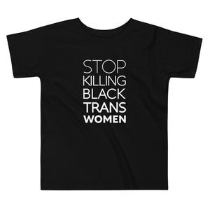 STOP KILLING BLACK TRANS WOMEN toddler shirt