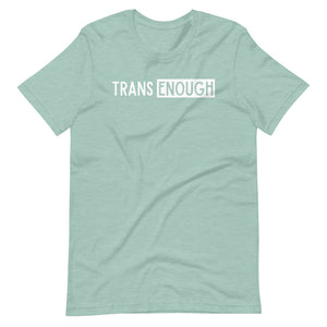 TRANS ENOUGH shirt